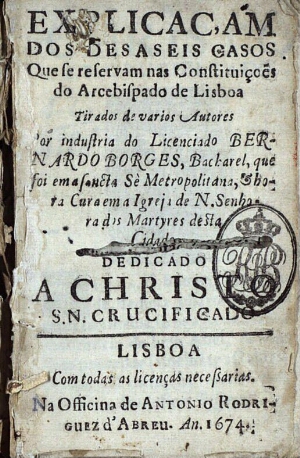 Explicaçam dos desaseis casos que se reservam nas Constituiçoes do Arcebispado de Lisboa