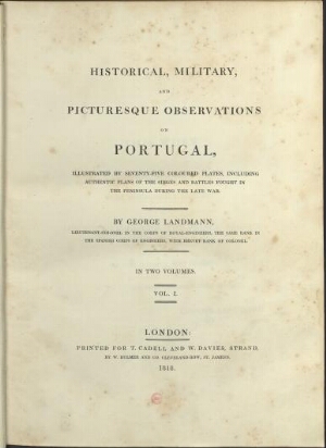Historical, military, and picturesque observations on Portugal, illustrated by seventy-five coloured...