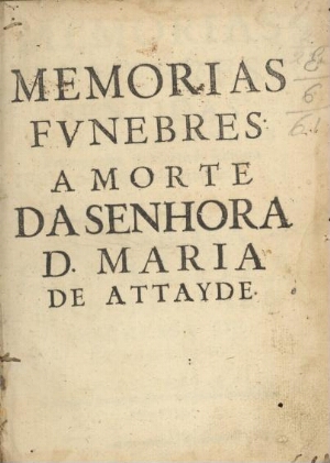 Memorias fvnebres. sentidas pellos ingenhos [sic] portugueses, na morte da Senhora Dona Maria de Att...