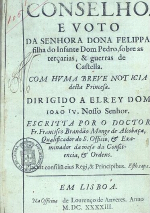Conselho, e voto da Senhora Dona Felippa filha do Infante Dom Pedro, sobre as terçarias, & guerras d...
