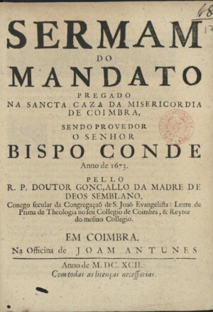 Sermam do mandato pregado na Sancta Caza da Misericordia de Coimbra sendo Provedor o senhor Bispo Co...