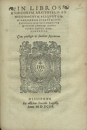 In Libros Ethicorum Aristotelis ad Nicomachum, aliquot Conimbricensis Cursus Disputationes, in quibu...