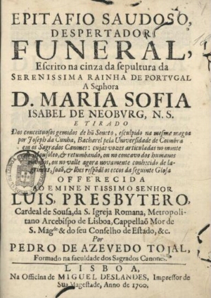 Epitafio saudoso, despertador funeral, escrito na cinza da sepultura da Serenissima Rainha de Portug...