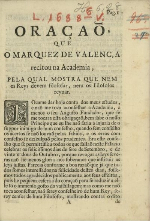 Oração que o Marquez de Valença recitou na Academia, pela qual mostra que nem os reys devem filosofa...