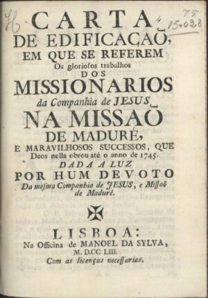 Carta de edificação em que se referem os gloriosos trabalhos dos Missionarios da Companhia de Jesus,...