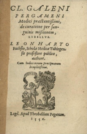 Cl. Galeni Pergameni... De curatione per sanguinis missionem, libellus. Leonharto Fuchsio... authore...