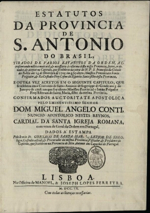 Estatutos da Provincia de S. Antonio do Brasil, tirados de varios Estatutos da Ordem, accrescentando...