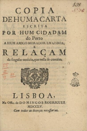 Copia de huma carta escrita por hum cidadam do Porto a hum amigo morador em Lisboa, e Relaçam da sin...