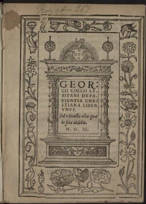 Georgij Coelli Lusitani De Patientia Christiana Liber Vnus. Item nõnulla alia quae in fine uidebis