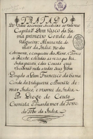 Tratado De Todas as cousas Socedidas ao Valeroso Capitão Dom Vasco da Gama primeiro Conde da Vidigue...
