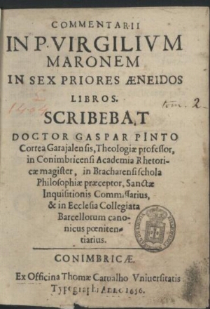 Commentarii in P. Virgilium Maronem in sex priores áneidos libros. Scribebat Doctor Gaspar Pinto Cor...