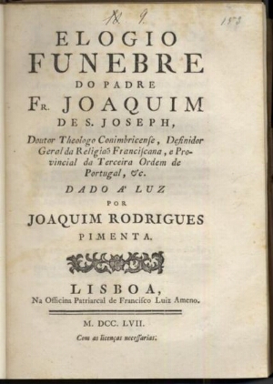 Elogio funebre do Padre Fr. Joaquim de S. Joseph, Doutor Theologo Conimbricense,Definidor Geral da r...