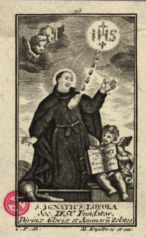 S. Ignatius Loyola, Soc. Iesu Fundator, Divinae Gloriae et AnimarÄu Zelotes
