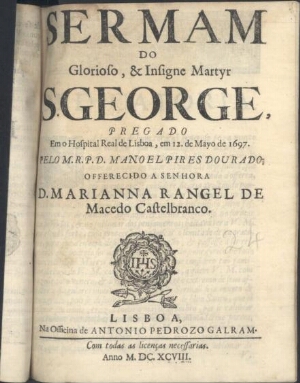 Sermam do glorioso, & insigne martyr S. George, pregado em o Hospital Real de Lisboa, em 12. de Mayo...