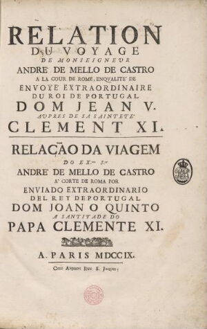Relation du voyage de Monseigneur André de Mello de Castro a la Cour de Rome, en qvalité de envoyé e...