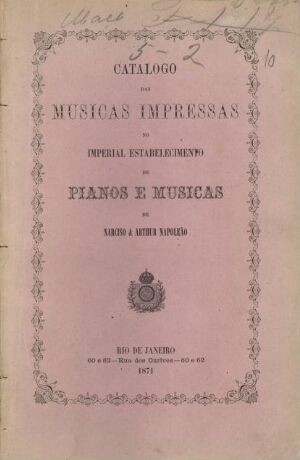 Catalogo das musicas impressas no Imperial Estabelecimento de Pianos e Musicas de Narciso & Arthur N...