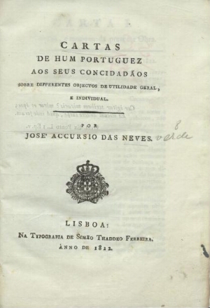 Cartas de hum portuguez aos seus concidadãos sobre differentes objectos de utilidade geral e individ...