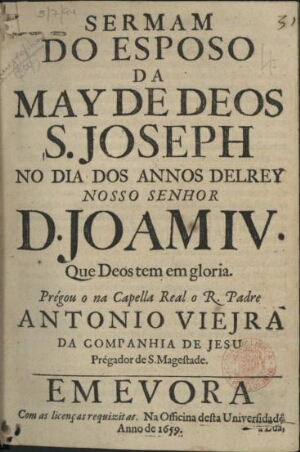 Sermam do esposo da May de Deos S. Joseph no dia dos annos delRey Nosso Senhor D. Joam IV. que Deos ...