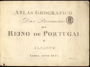 Atlas geografico das provincias do Reino de Portugal e Algarve