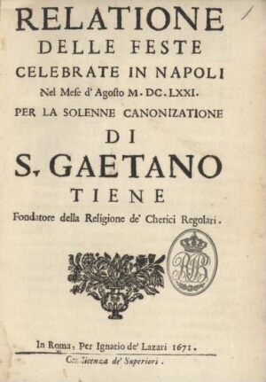 Relatione delle feste celebrate in Napoli nel mese d'Agosto MDCLXXI per la solenne canonizatione di ...