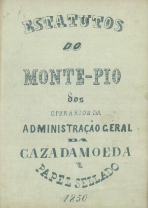 Estatutos do Monte-Pio dos Operarios da Administração Geral da Caza da Moeda e Papel Sellado