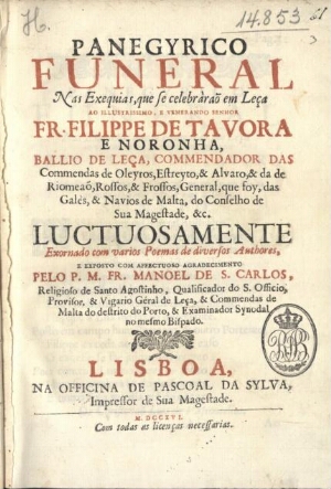 Panegyrico funeral nas exequias, que se celebràraõ em Leça ao... Fr. Filippe de Tavora e Noronha, Ba...