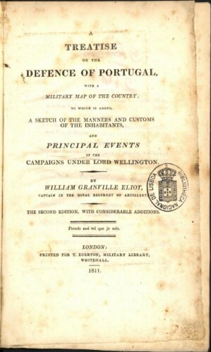 A treatise on the defence of Portugal with a military map of the country to which is added a sketch ...