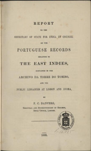 Report to the Secretary of State for India in Council on the portuguese records relating to the East...