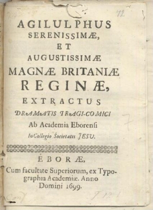 Agilulphus Serenissimae, et Augustissimae Magnae Britaniae Reginae, extractus dramatis tragi-comici