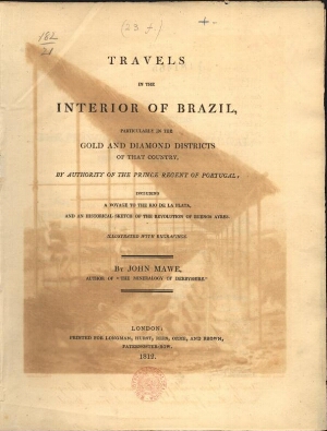 Travels in the interior of Brazil, particularly in the gold and diamond districts of that country, b...