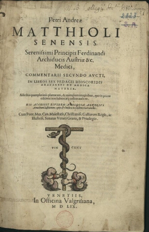 Petri Matthioli Senensis... Commentarii secundo aucti, in libros sex Pedacii Dioscoridis Anazarbei d...