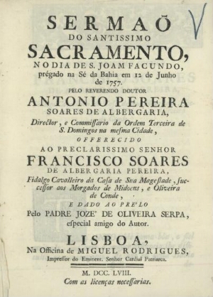 Sermaõ do Santissimo, no dia de S. Joam Facundo, prégado na Sé da Bahia em 12 de Junho de 1757