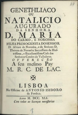 Genethliaco ou Natalicio Augurado da Senhora D. Maria do Carmo, e Noronha filha primogenita do Senho...
