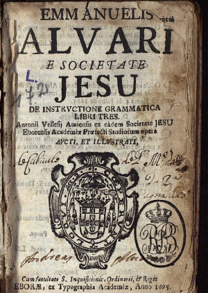Emmanuelis Alvari... De instructione grammatica libri tres. Antonii Vellesij Amiensis... Opera aucti...