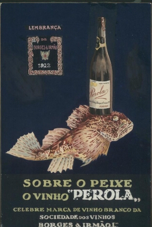 Sobre o peixe o vinho "Perola", celebre marca de vinho branco da Sociedade dos Vinhos Borges & Irmão...