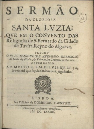 Sermão da gloriosa Santa Luzia que em o convento das religiosas de S. Bernardo da cidade de Tavira, ...