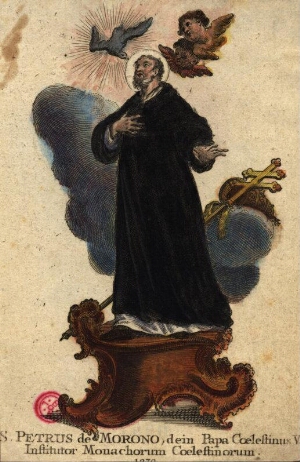 S. Petrus de Morono, dein Papa Coelestinus V. Institutor Monachorum Coelestinorum