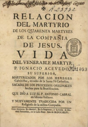 Relacion del martyrio de los quarenta martyres de la Compañia de Jesus
