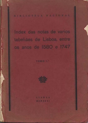 Index das notas de varios tabelliães de Lisboa, entre os annos de 1580 e 1747