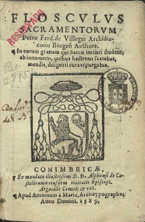 Flosculus sacramentorum Petro Ferd. Villegas Archidiacono Burgeñ authore in eorum gratiam qui sacris...