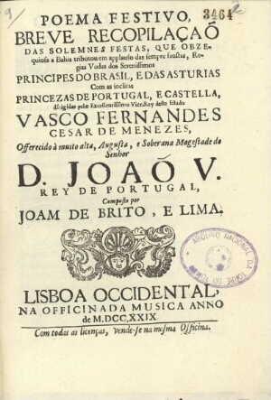Poema festivo, breve recopilaçaõ das solemnes festas, que obzequiosa a Bahia tributou em applauso da...
