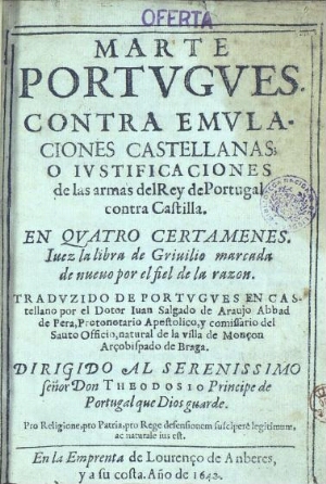Marte portugues contra emulaciones castellanas; o justificaciones de las armas del Rey de Portugal c...
