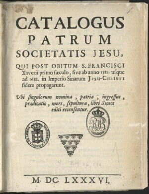 Catalogus patrum Societas Jesu, qui post obitum S. Francisci Xaverii primo saeculo, sive ab anno 158...
