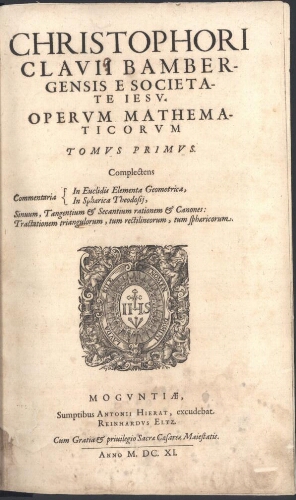 Christophori Clavii Bambergensis e Societate Iesu Opera Mathematica V. Tomis distributa ab auctore n...