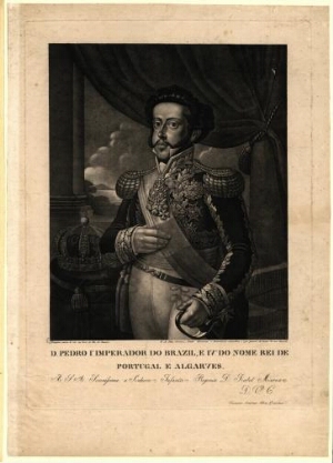 D. Pedro Iº Imperador do Brazil, e IVº do nome Rei de Portugal e Algarves