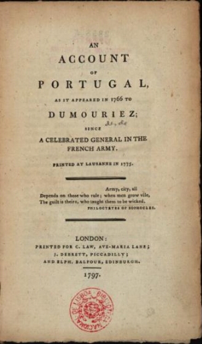 An account of Portugal as it appeared in 1766 to Dumouriez; since a celebrated general in the French...