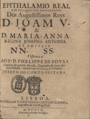 Epithalamio real nos felicissimos desposorios dos Augustissimos Reys D. Joam V & D. Maria-Anna Regin...