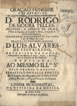 Oraçaõ Funebre nas Exequias do Illustrissimo, e Reverendissimo Senhor D. Rodrigo de Moura Telles, Ar...
