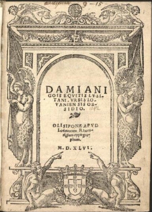 Damiani Gois Equitis Lusitani Vrbis Louaniensis Obsidio