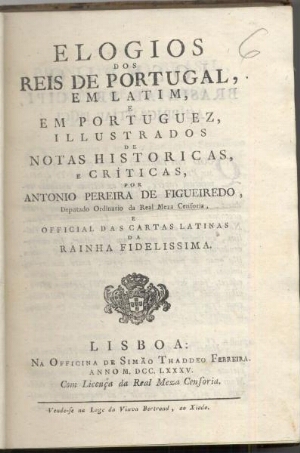 Elogios dos Reis de Portugal em latim, e em portuguez illustrados de notas historicas e críticas